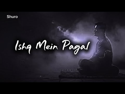 Ishq Mein Pagal | Emotional Hindi Sad Lofi Song | Late Night Feelings