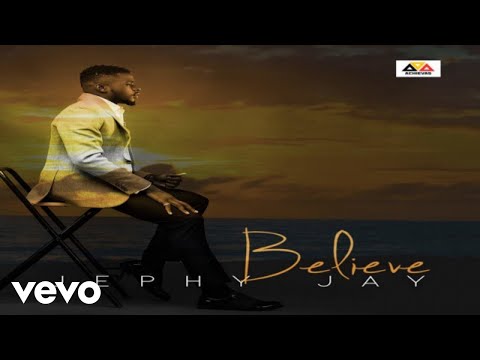 Jephy Jay - BELIEVE