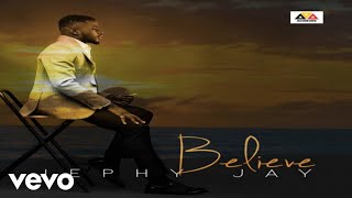 Jephy Jay - BELIEVE
