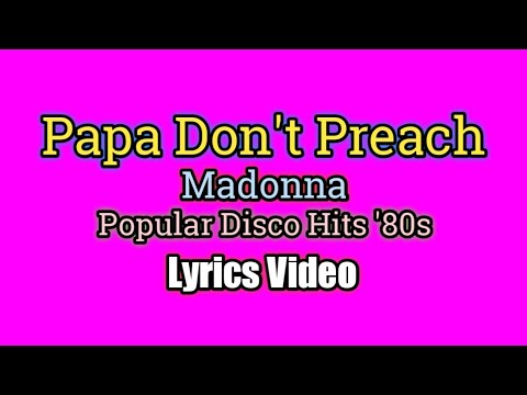 Papa Don't Preach (Lyrics Video) - Madonna