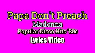 Papa Don't Preach (Lyrics Video) - Madonna
