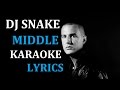 DJ SNAKE - MIDDLE KARAOKE COVER LYRICS