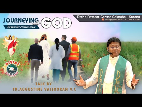 Journeying with God I Talk by Fr Augustine Vallooran, V.C I Divine Colombo I Professionals Retreat