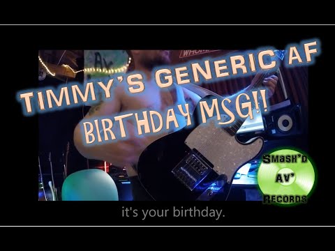 Timmy's Generic AF Birthday Msg