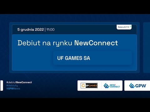 Debiut UF GAMES S.A. na rynku NewConnect - 5 grudnia 2022 r.