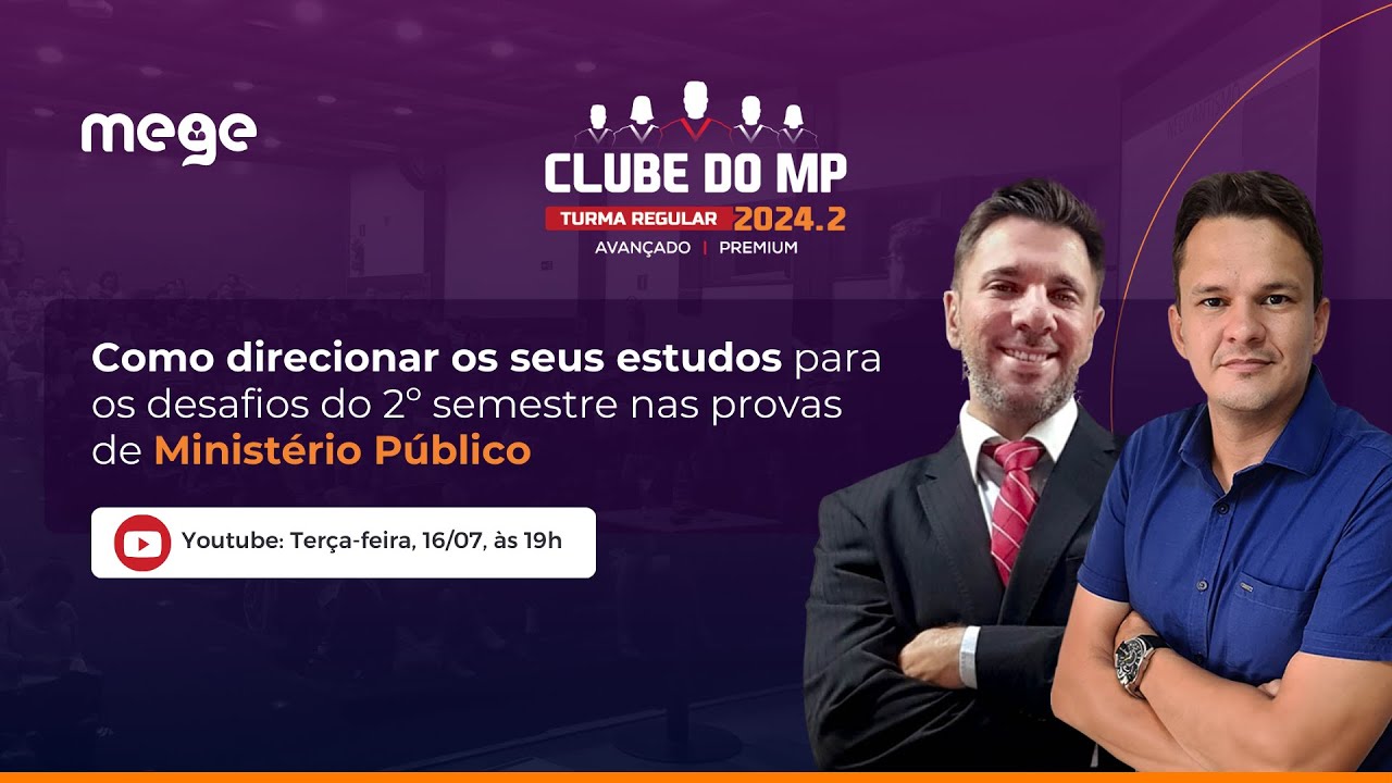 Clube do MP 2024.2 - Como direcionar seus estudos para os desafios do 2º semestre em provas de MP!