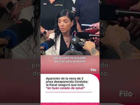 Apareció la nena de 2 años desaparecida en Córdoba: la fiscal aseguró que está "en buen estado“