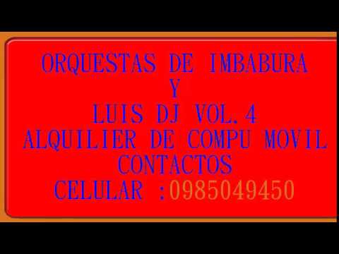 MIX ORQUESTAS DE IMBABURA Y LUIS DJ VOL 4 MIX CUMBIA