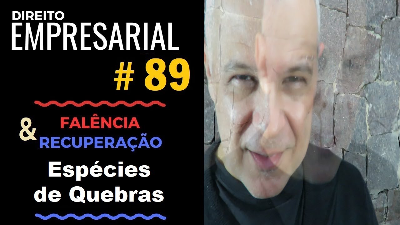 Direito Empresarial - Aula #89 - Espécies de Quebras