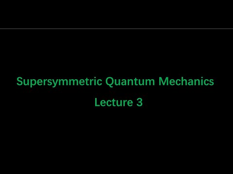 Supersymmetry Quantum Mechanics Lecture 3