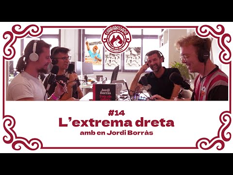 L'Arrabassada #14 - L'extrema dreta (amb en Jordi Borràs)