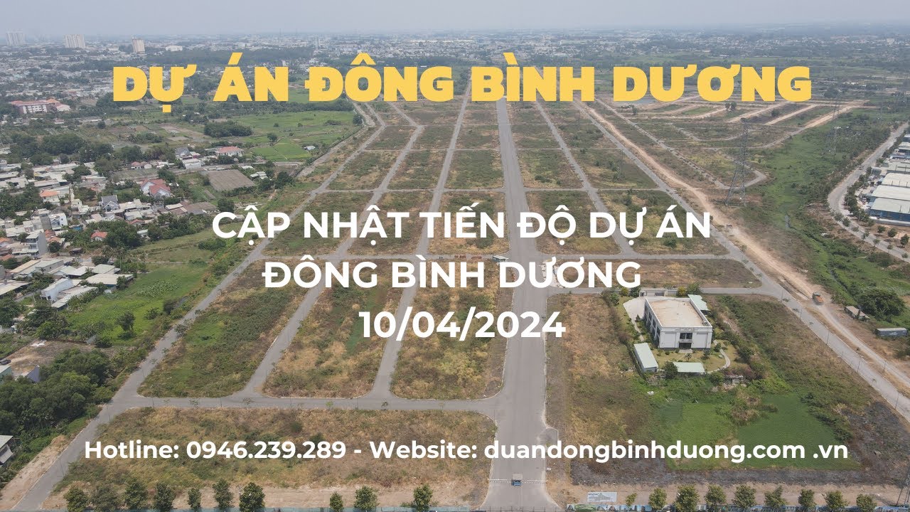 Cập nhật tiến độ dự án Đông Bình Dương tháng 4 năm 2024