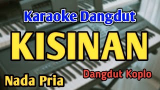 Download lagu KISINAN - KARAOKE || NADA PRIA COWOK || Dangdut Koplo || Audio HQ || Live Keyboard mp3 Download lagu KISINAN - KARAOKE || NADA PRIA COWOK || Dangdut Koplo || Audio HQ || Live Keyboard mp3