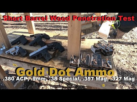 Short Barrel Wood Penetration Test- Gold Dot Ammo- .380 ACP, .9mm, .38 Special, .357 Mag, .327 Mag