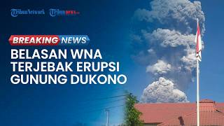 BREAKING NEWS: Belasan WNA Pendaki Terjebak saat Gunung Dukono Semburkan Abu 10 Km, 3 Orang Tewas