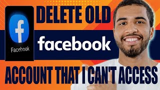 How to Delete Old Facebook Account That I Can’t Access (2024)