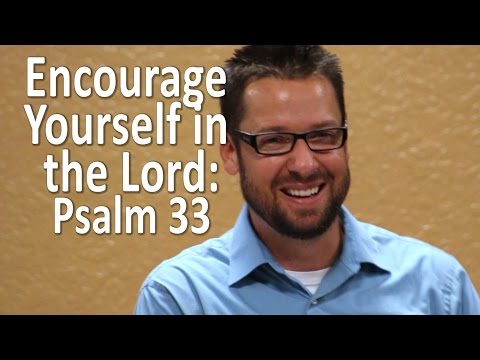 HOW TO "Encourage Yourself in the Lord" - Psalm 33