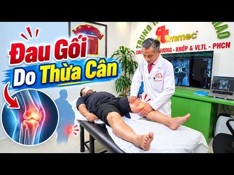 Thừa 1kg, khớp gối chịu thêm 4kg: sụn chêm rách độ 3