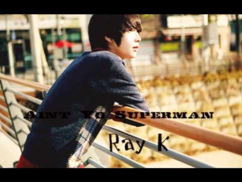 Ray K-Ain't Yo Superman