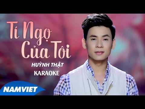 Tí Ngọ Của Tôi - Huỳnh Thật [KARAOKE]