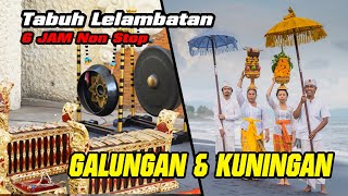 Download lagu GONG GALUNGAN & KUNINGAN - TABUH LELAMBATAN 6 JAM Non STOP mp3