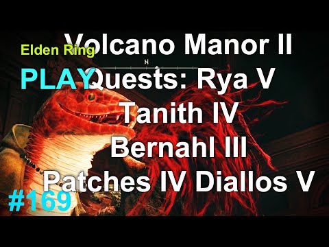 Elden Ring Volcano Manor Clear II Rya V, Tanith IV, Bernahl III, Patches IV, Diallos V Part 169