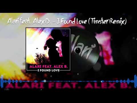 Alari feat. Alex B. - I Found Love (Timster Remix Edit)