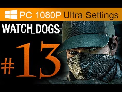 Watch Dogs Walkthrough Part 13 [1080p HD PC Ultra Settings] - No Commentary