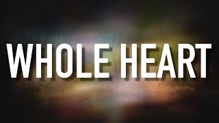 Whole Heart - [Lyric Video] Brandon Heath