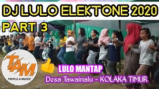 Download lagu Dj LULO ELEKTONE 2020 NONSTOP part 3 |T.A.M channel | ILHAM vs RINI |KOLTIM mp3