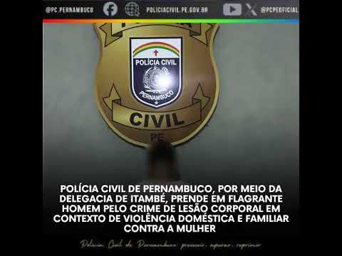 DELEGACIA DE ITAMBÉ PRENDE EM FLAGRANTE HOMEM QUE AGREDIU COMPANHEIRA