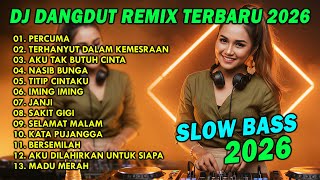 Download lagu DJ DANGDUT REMIX TERBARU 2026 SLOW BASS || DJ PERCUMA | DJ TERHANYUT DALAM KEMESRAAN mp3