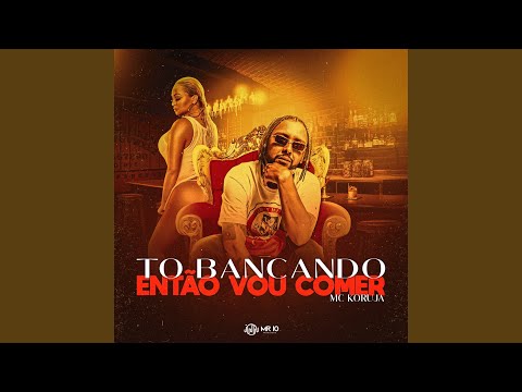 To Bancando então vou comer