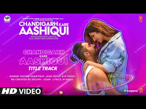 Chandigarh Kare Aashiqui Title Track | Ayushmann K Vaani K Abhishek K  Sachin-Jigar Ft Jassi Sidhu