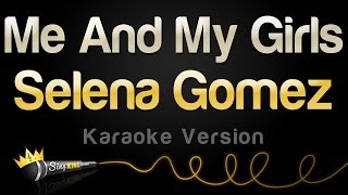 Selena Gomez - Me And My Girls (Karaoke Version)