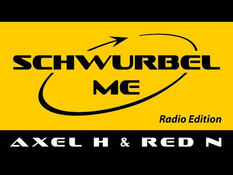 Axel H & Red N - Schwurbel Me (Radio Edition)