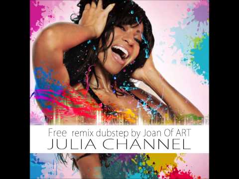Julia Channel -FREE Remix by Joan Of Art (DUBSTEP)