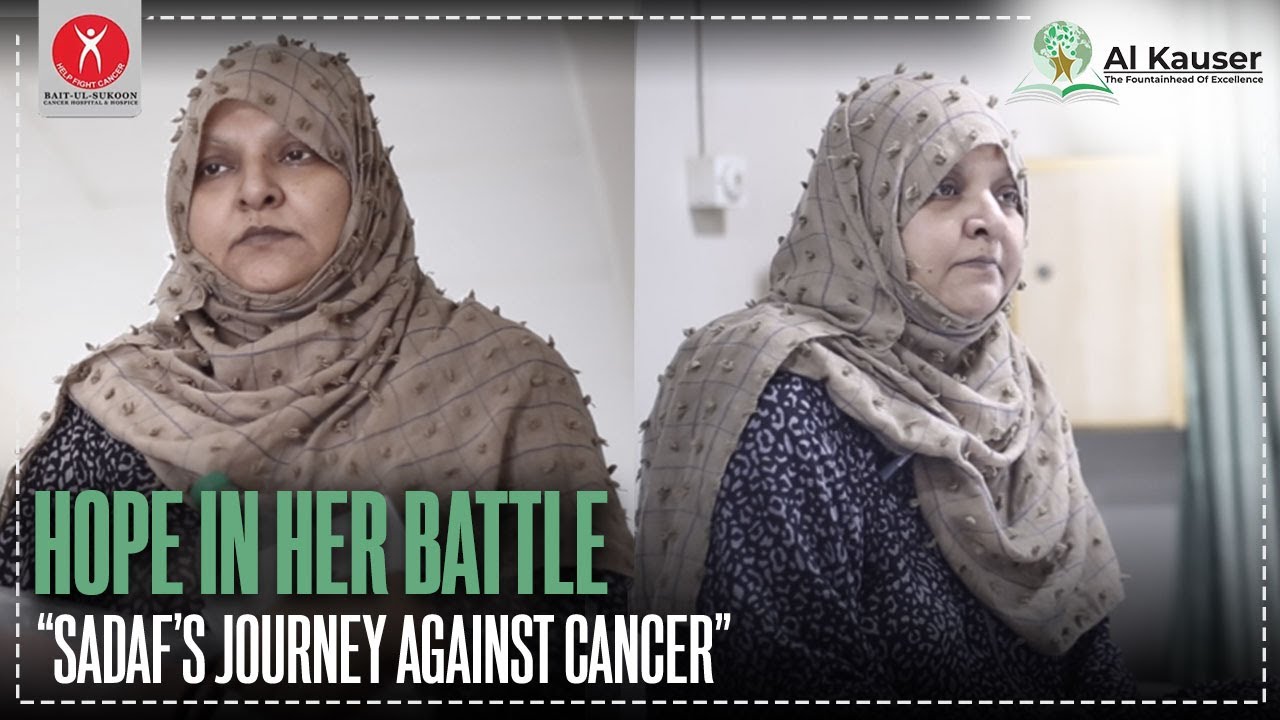 Sadaf's Cancer Journey with Al-Kausar