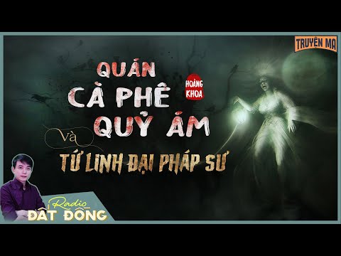 Truyện ma: QUÁN CÀ PHÊ QUỶ ÁM - Tứ Linh đại pháp sư hành đạo diệt quỷ