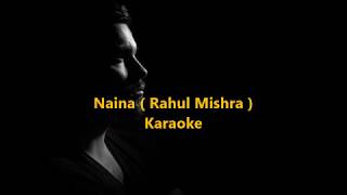 Naina (Karaoke ...Reduced Vocals) on a song by Rahul Mishra
