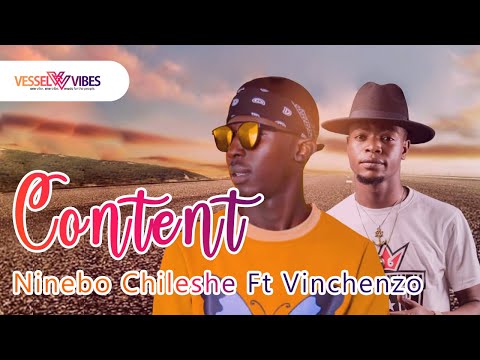 VesselVibes - Ninebo Chileshe Ft Vinchenzo - Content (Official Music Video)