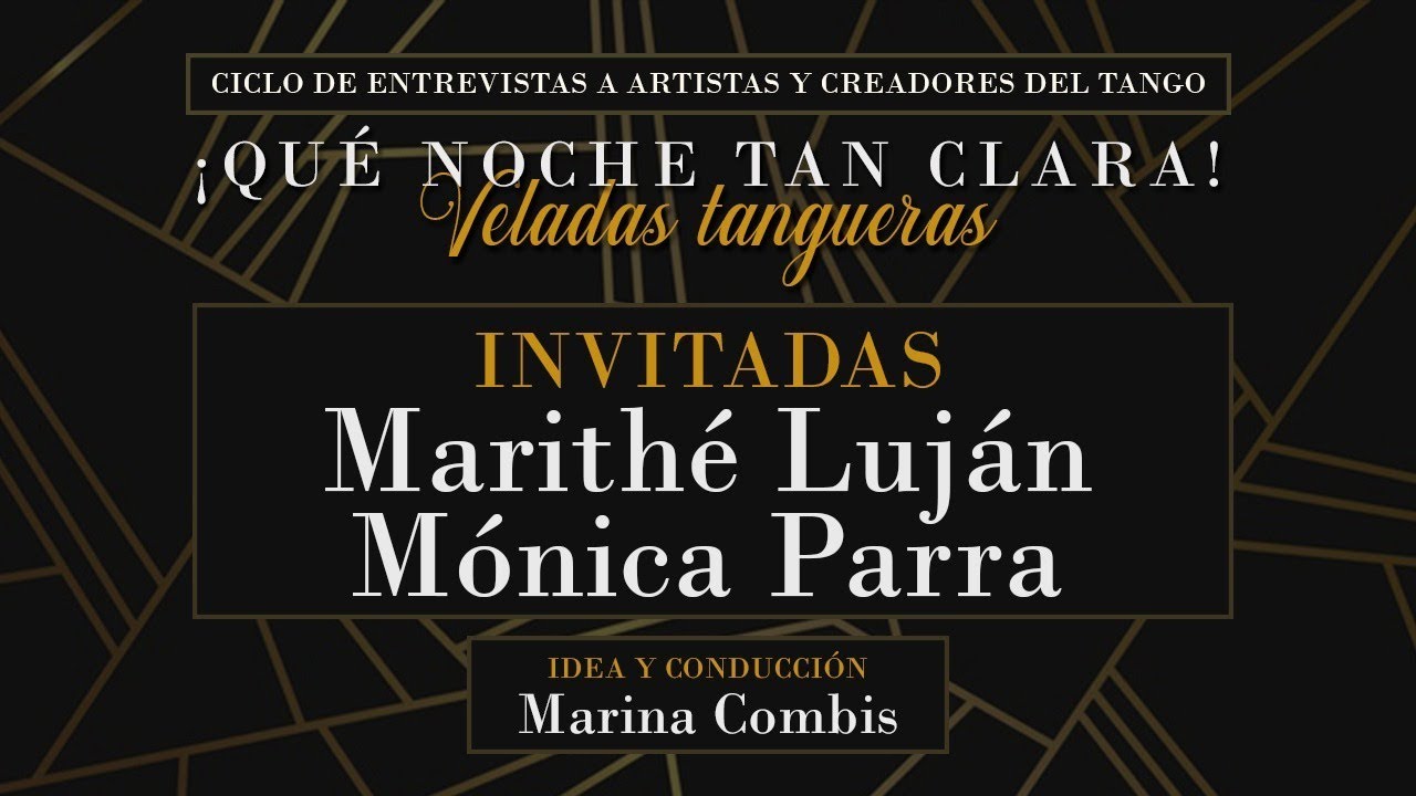 ¡Qué noche tan clara! Entrevista a Marithé Luján y Mónica Parra. Idea y conducción: Marina Combis.