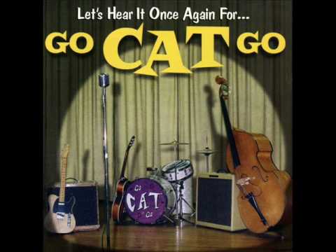 Go Cat Go- Forever's much too long