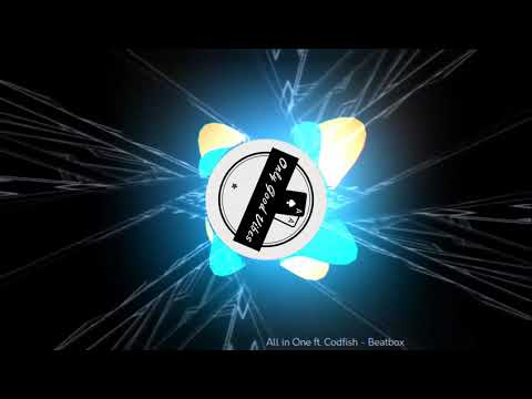 All in One ft. CodFish - Beatbox