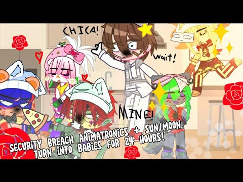 Security breach animatronics + Sun/Moon turn into babies for 24 hours/Security Breach/Gacha fnaf