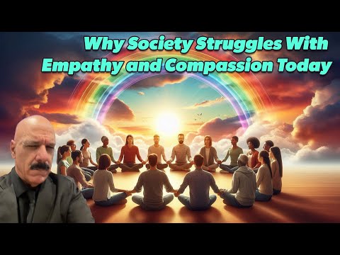 Why Society Struggles With Empathy and Compassion Today