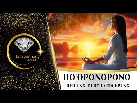 HO'OPONOPONO: FORGIVENESS, A KEY TO YOUR HEALING!