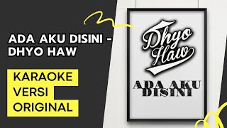 Download lagu [KARAOKE] ADA AKU DISINI - DHYO HAW mp3
