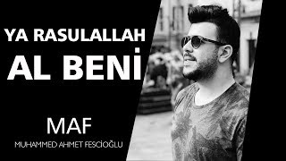 Ya Rasulallah Al Beni | Muhammed Ahmet Fescioğlu