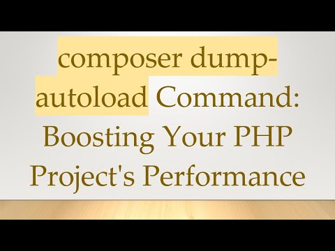 composer dump-autoload Command: Boosting Your PHP Project's Performance